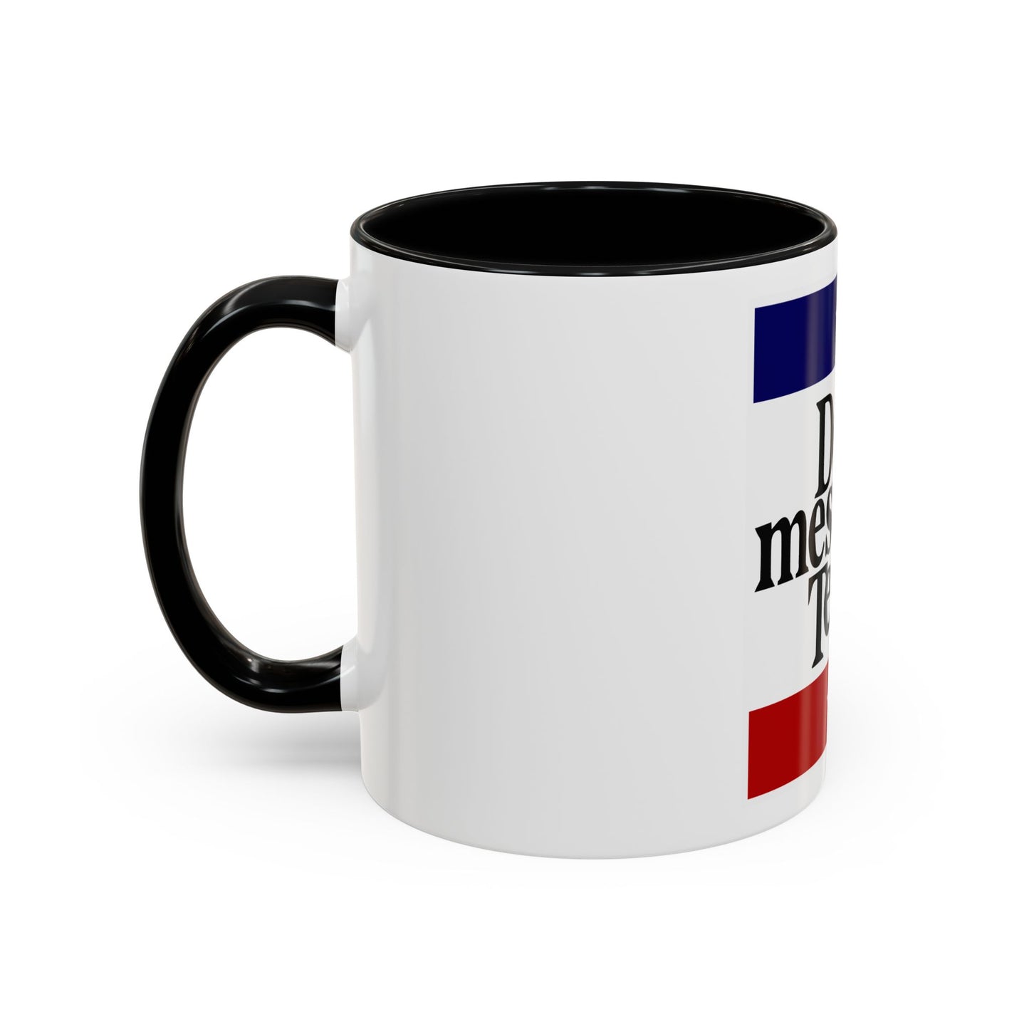 Don't Mess With Texas Accent Coffee Mug (11, 15oz)