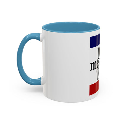 Don't Mess With Texas Accent Coffee Mug (11, 15oz)